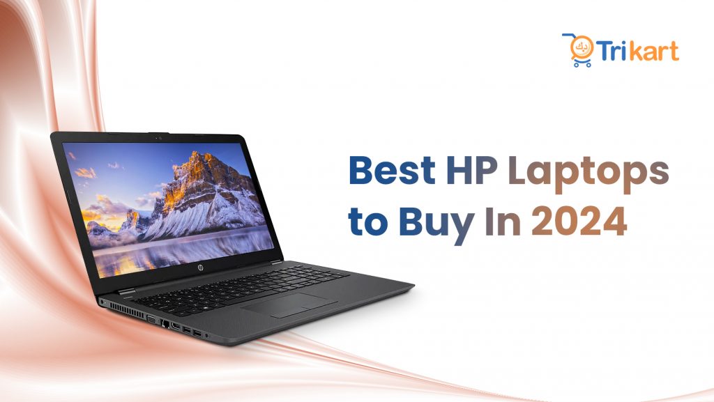 Best HP Laptops To Buy In 2024 Trikart