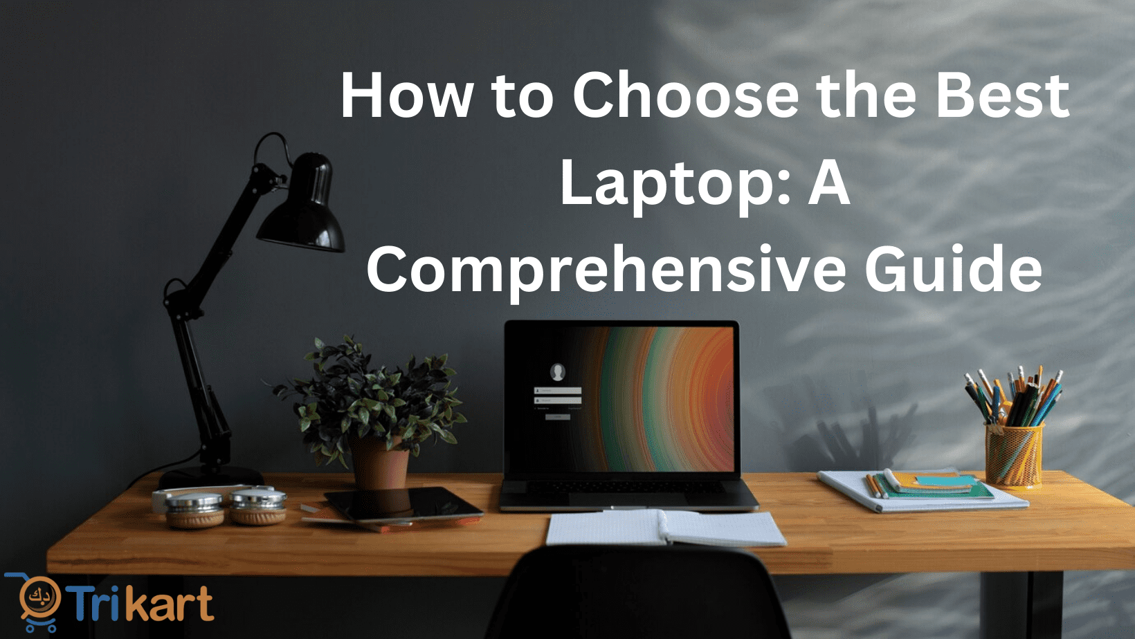 How to Choose the Best Laptop A Comprehensive Guide